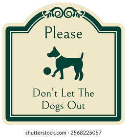 Don't let the dog out warning sign