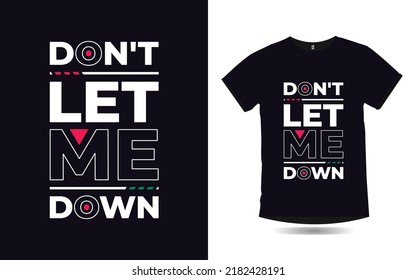 don't let me down motivational quotes lettering poster and t shirt design