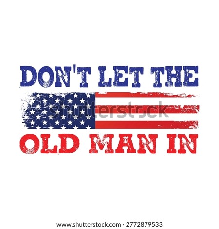 Don't Let The Old Man In USA flag style graphic