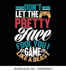 no dejes que la cara bonita engañe, juego como una bestia, etiqueta de juego de tipografía, juego de elementos de video, arte de ilustración de prendas gráficas de gamer