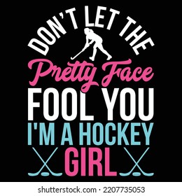 Don't Let The Pretty Face Fool You I'm A Hockey Girl 