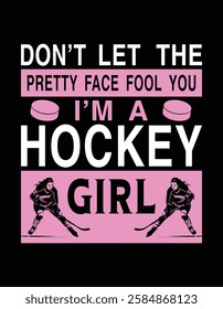 Don't Let The Pretty Face Fool You I'm A Hockey Girl