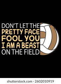 Don't Let The Pretty Face Fool You I Am A Beast On The Field