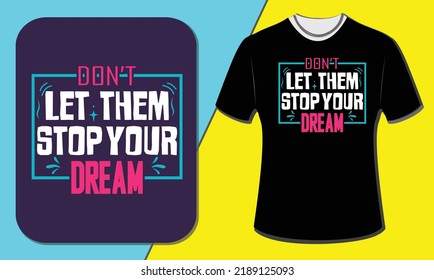 Don't let them stop your dream, T-shirt design