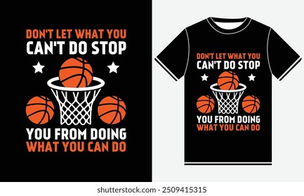 Don't Let What You Can't Do Stop You From Doing What You Can Do t shirt design