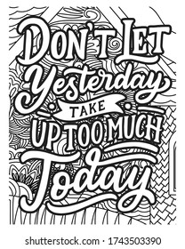 don't let yesterday take up too much today coloring book page.motivational quotes coloring pages design .inspirational words coloring book pages design.