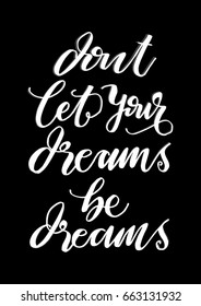Don't Let Your Dreams Be Dreams on White Background. Modern Calligraphy.  Handwritten Inspirational motivational quote.