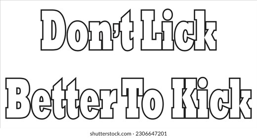 Don't Lick Better to Kick, Instead of Explaining Just Move On