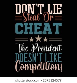 Don't Lie Steal Or Cheat The President Doesn’t Like 