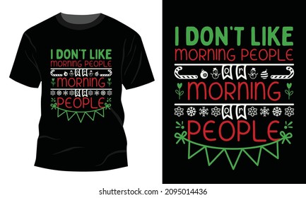 I Don't Like Morning People - Christmas T-shirt Design, Vintages T-shirt, Vector, Christmas Tree, Happy Christmas Day Gift