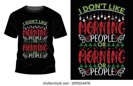 I Don't Like Morning People - Christmas T-shirt Design, Vintages T-shirt, Vector, Christmas Tree, Happy Christmas Day Gift