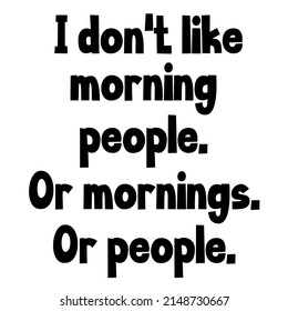 Dont Like Morning People Mornings People Stock Vector (Royalty Free ...