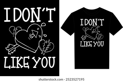 I don't Like you t-shirt