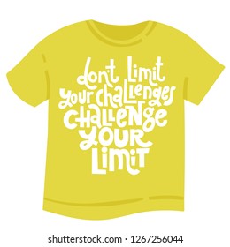 Dont limit your challenges Challenge your limit - tee shirt with hand drawn vector lettering. Unique motivational quote to keep inspired for success, business goals, self development, personal growth.