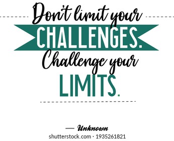 Don't limit your challenges, challenge your limits. Inspirational and Motivational quote. Vector Typography. Eps 10 Ilustration.