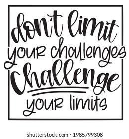 don't limit your challenges challenge your limits background inspirational positive quotes, motivational, typography, lettering design