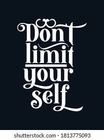 Don't limit yourself. Stylish Hand drawn typography poster. Premium Vector