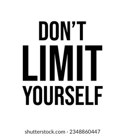 don't limit yourself text on white background.
