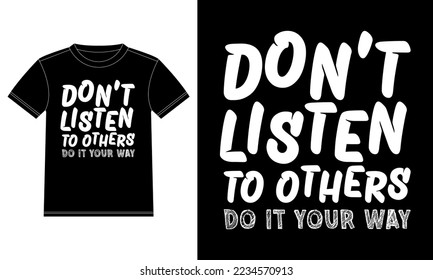 Don't listen to others do it your way Vector illustration design for fashion graphics T-shirt Design template, Car Window Sticker, POD, cover, Isolated Black Background
