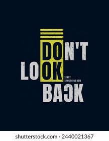 Don't look back, abstract typography motivational quotes design slogan. Vector illustration graphics print t shirt, apparel, background, poster, banner, postcard and or social media content.