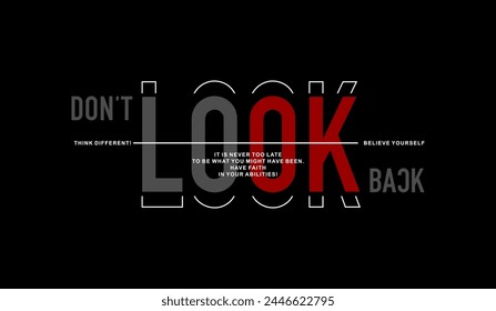 Don't look back, abstract typography motivational quotes design slogan. Vector illustration graphics print t shirt, apparel, background, poster, banner, postcard and or social media content.