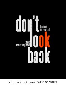 Don't look back, abstract typography motivational quotes design slogan. Vector illustration graphics print t shirt, apparel, background, poster, banner, postcard and or social media content.