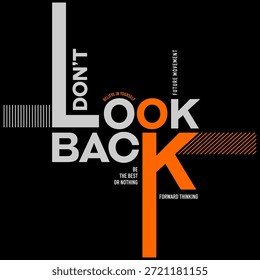 Não olhe para trás, acredite, tipografia abstrata citações motivacionais slogan de design. Gráficos de ilustração vetorial imprimir em camisa, vestuário, fundo, cartaz, banner, cartão postal ou conteúdo de mídia social.