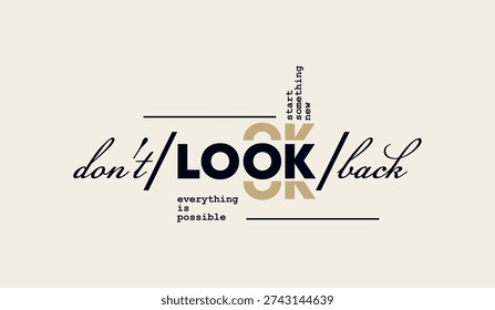 Don't look back, believe, abstract typography motivational quotes design slogan. Vector illustration graphics print t shirt, apparel, background, poster, banner, postcard or social media content.