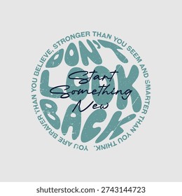 Don't look back, believe, abstract typography motivational quotes design slogan. Vector illustration graphics print t shirt, apparel, background, poster, banner, postcard or social media content.