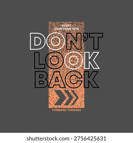 Don't look back, believe, abstract typography motivational quotes design slogan. Vector illustration graphics print t shirt, apparel, background, poster, banner, postcard or social media content.