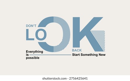 Don't look back, believe, abstract typography motivational quotes design slogan. Vector illustration graphics print t shirt, apparel, background, poster, banner, postcard or social media content.
