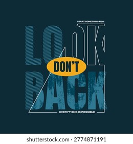 Don't look back, believe, abstract typography motivational quotes design slogan. Vector illustration graphics print t shirt, apparel, background, poster, banner, postcard or social media content.