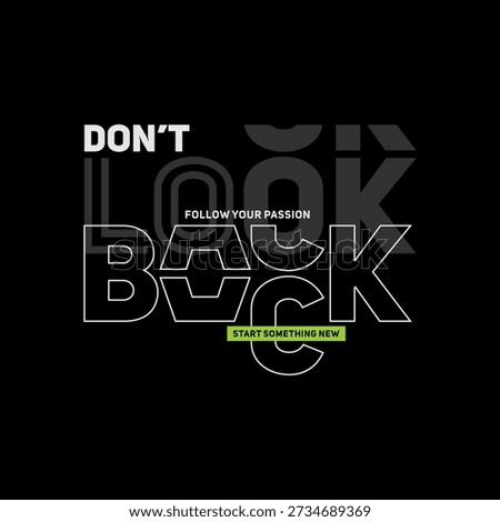 Don't look back, believe, abstract typography motivational quotes design slogan. Vector illustration graphics print t shirt, apparel, background, poster, banner, postcard or social media content.