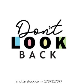 Don't look back, colorful motivational quote, t-shirt stamp, modern lettering vector design