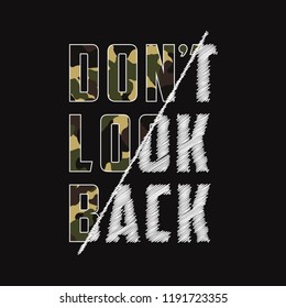 Don't look back - composite slogan with camouflage texture. Camo t-shirt typography print in military and army style. Vector illustration.