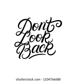 Dont look back hand written lettering quote, phrase. Vector illustration.