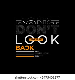 Don't look back, keep fight, abstract typography motivational quotes design slogan. Vector illustration graphics print t shirt, apparel, background, poster, banner, postcard or social media content.