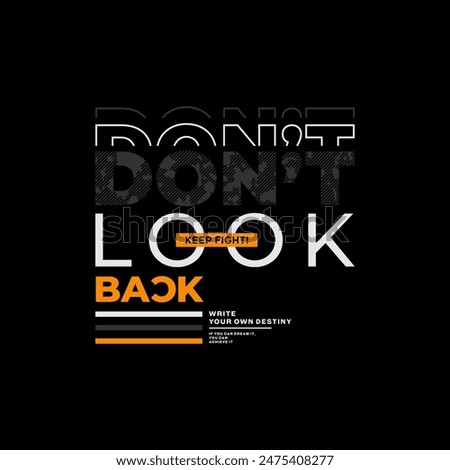 Don't look back, keep fight, abstract typography motivational quotes design slogan. Vector illustration graphics print t shirt, apparel, background, poster, banner, postcard or social media content.