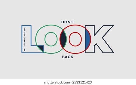 Don't look back, keep strong, abstract typography motivational quotes design slogan. Vector illustration graphics print t shirt, apparel, background, poster, banner, postcard or social media content.