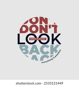 Don't look back, keep strong, abstract typography motivational quotes design slogan. Vector illustration graphics print t shirt, apparel, background, poster, banner, postcard or social media content.