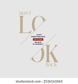 Don't look back, keep strong, abstract typography motivational quotes design slogan. Vector illustration graphics print t shirt, apparel, background, poster, banner, postcard or social media content.