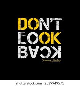 Don't look back, keep strong, abstract typography motivational quotes design slogan. Vector illustration graphics print t shirt, apparel, background, poster, banner, postcard or social media content.