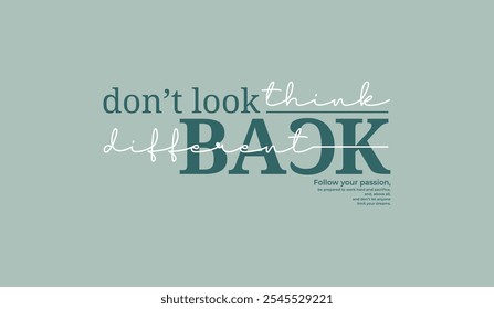 Don't look back, keep strong, abstract typography motivational quotes design slogan. Vector illustration graphics print t shirt, apparel, background, poster, banner, postcard or social media content.