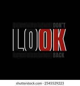 Don't look back, keep strong, abstract typography motivational quotes design slogan. Vector illustration graphics print t shirt, apparel, background, poster, banner, postcard or social media content.