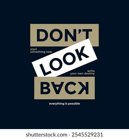 Don't look back, keep strong, abstract typography motivational quotes design slogan. Vector illustration graphics print t shirt, apparel, background, poster, banner, postcard or social media content.