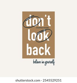 Don't look back, keep strong, abstract typography motivational quotes design slogan. Vector illustration graphics print t shirt, apparel, background, poster, banner, postcard or social media content.