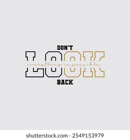 Don't look back, keep strong, abstract typography motivational quotes design slogan. Vector illustration graphics print t shirt, apparel, background, poster, banner, postcard or social media content.