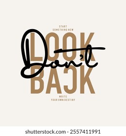 Don't look back, keep strong, abstract typography motivational quotes design slogan. Vector illustration graphics print t shirt, apparel, background, poster, banner, postcard or social media content.