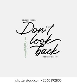 Don't look back, keep strong, abstract typography motivational quotes design slogan. Vector illustration graphics print t shirt, apparel, background, poster, banner, postcard or social media content.