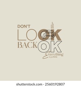 Don't look back, keep strong, abstract typography motivational quotes design slogan. Vector illustration graphics print t shirt, apparel, background, poster, banner, postcard or social media content.